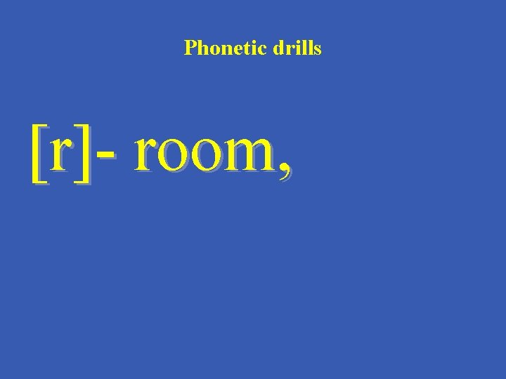 Phonetic drills [r]- room, 