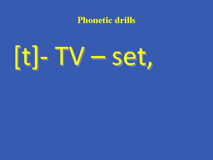 Phonetic drills [t]- TV – set, 