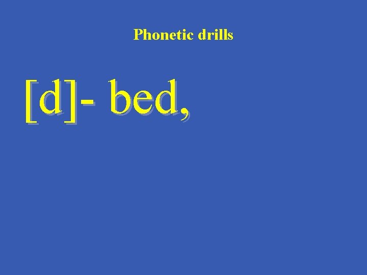 Phonetic drills [d]- bed, 