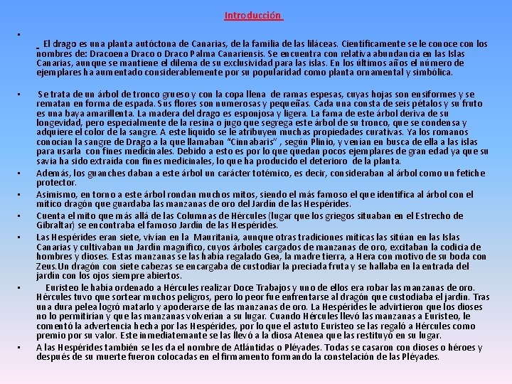Introducción • • El drago es una planta autóctona de Canarias, de la familia