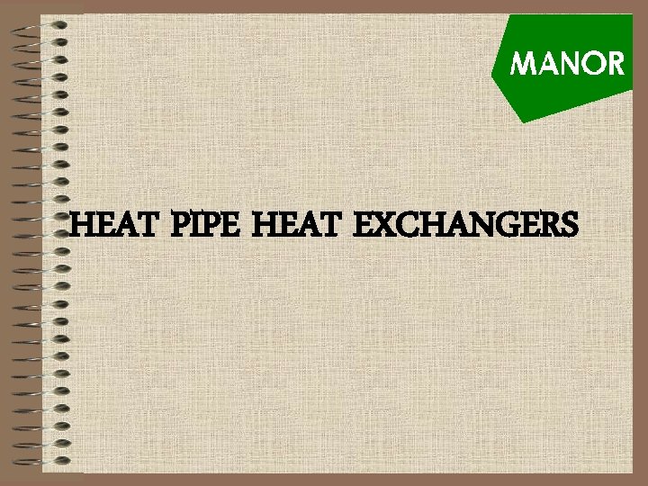 HEAT PIPE HEAT EXCHANGERS 