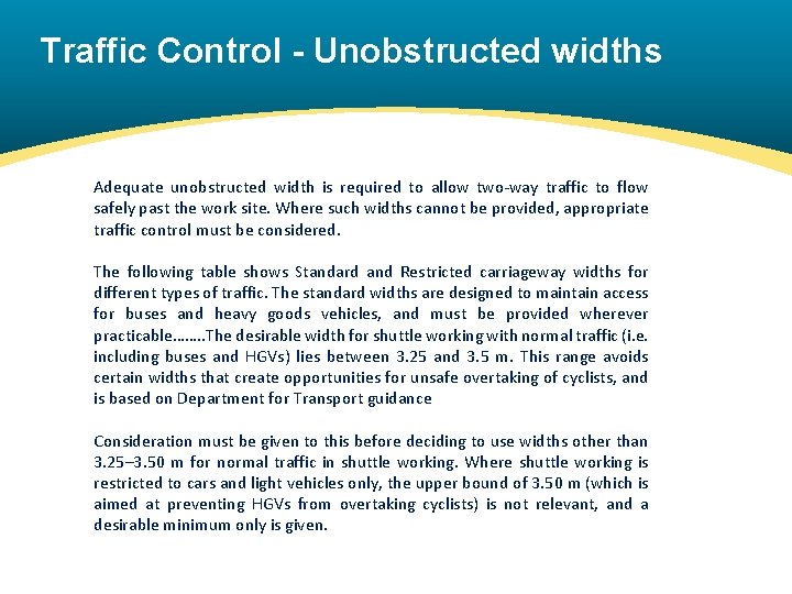 Traffic Control - Unobstructed widths Adequate unobstructed width is required to allow two-way traffic