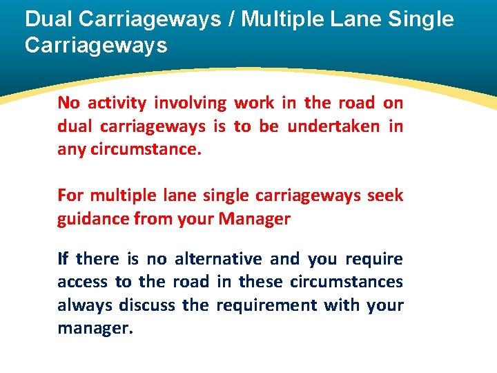 Dual Carriageways / Multiple Lane Single Carriageways No activity involving work in the road