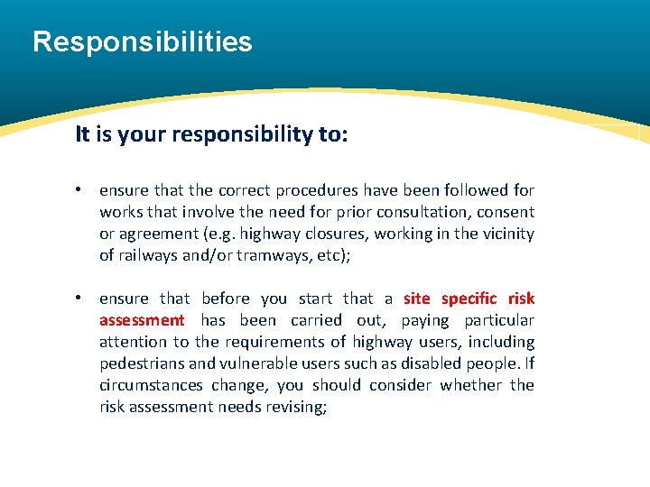 Responsibilities It is your responsibility to: • ensure that the correct procedures have been