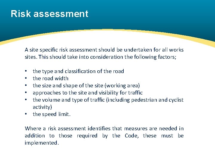Risk assessment A site specific risk assessment should be undertaken for all works sites. Risk assessment A site specific risk assessment should be undertaken for all works sites.