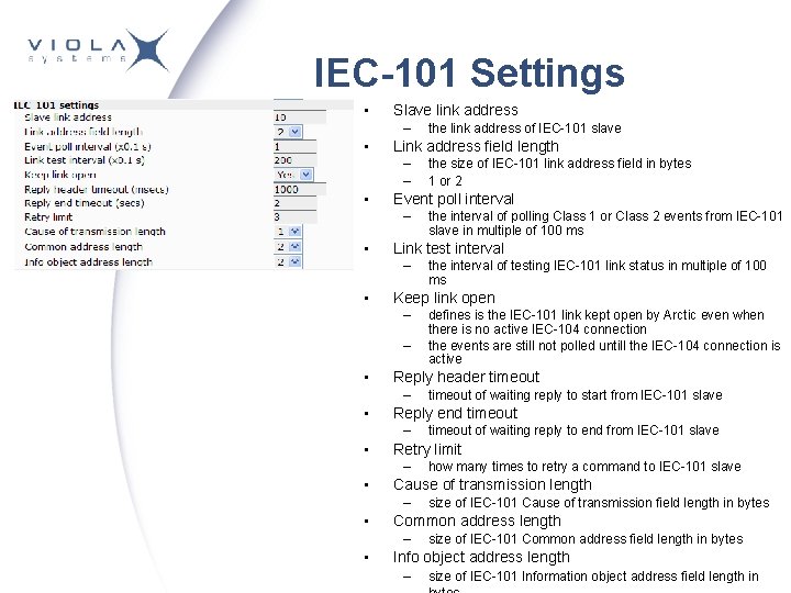 IEC-101 Settings • Slave link address – • Link address field length – –