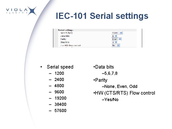 IEC-101 Serial settings • Serial speed – – – – 1200 2400 4800 9600