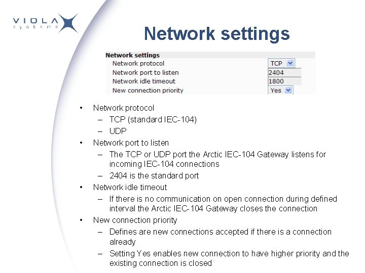 Network settings • • Network protocol – TCP (standard IEC-104) – UDP Network port