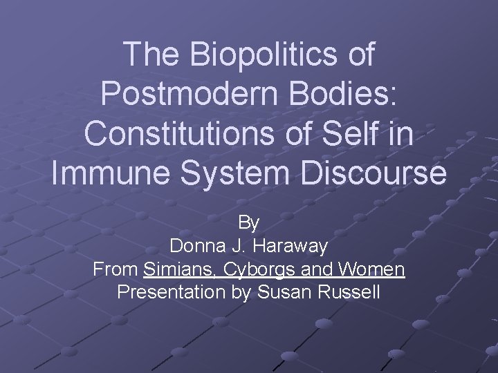 The Biopolitics of Postmodern Bodies: Constitutions of Self in Immune System Discourse By Donna