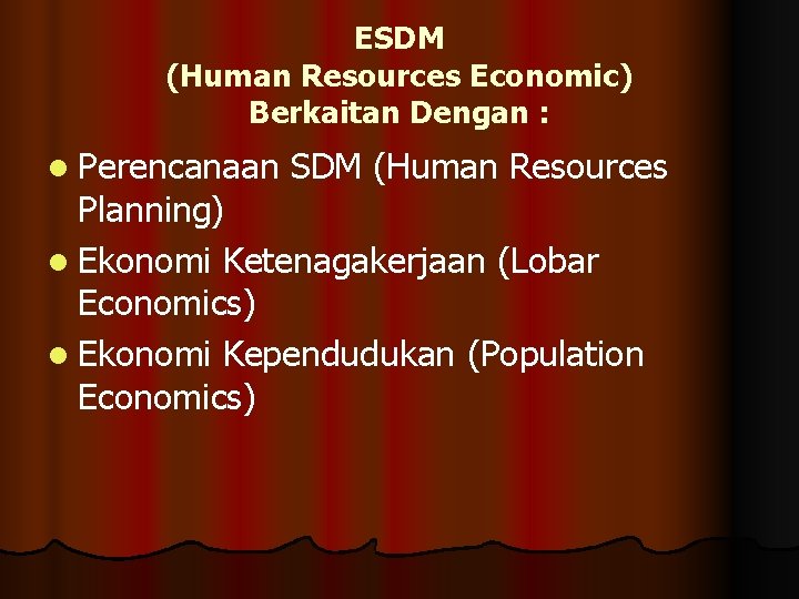 ESDM (Human Resources Economic) Berkaitan Dengan : l Perencanaan SDM (Human Resources Planning) l