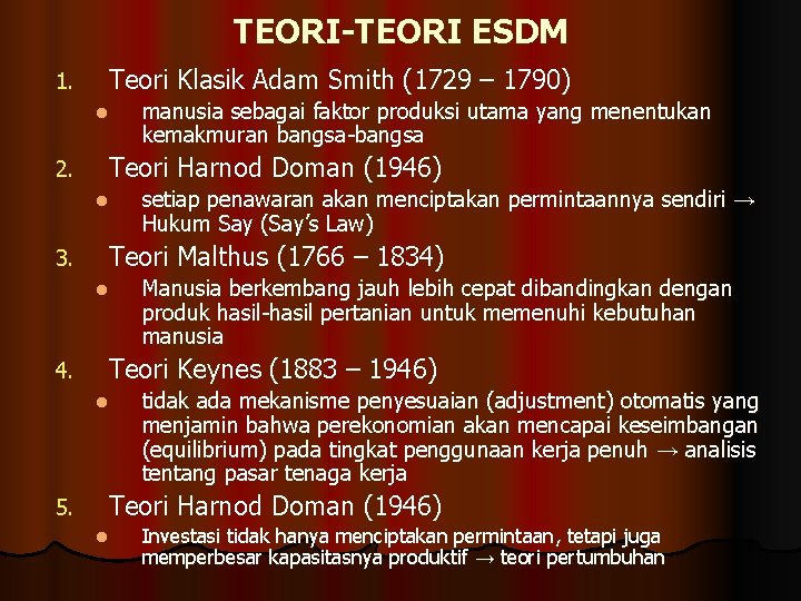 TEORI-TEORI ESDM Teori Klasik Adam Smith (1729 – 1790) 1. l manusia sebagai faktor