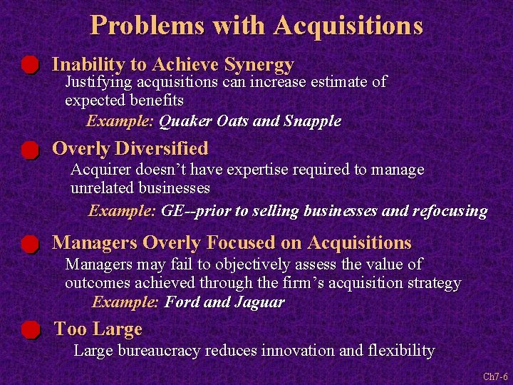 Problems with Acquisitions Inability to Achieve Synergy Justifying acquisitions can increase estimate of expected