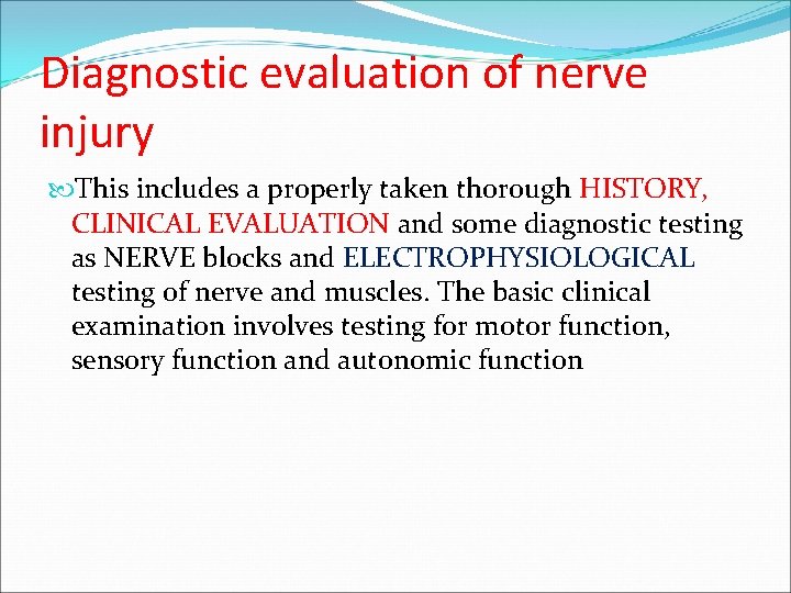 Diagnostic evaluation of nerve injury This includes a properly taken thorough HISTORY, CLINICAL EVALUATION
