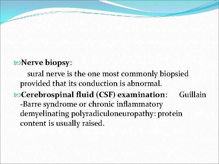  Nerve biopsy: sural nerve is the one most commonly biopsied provided that its