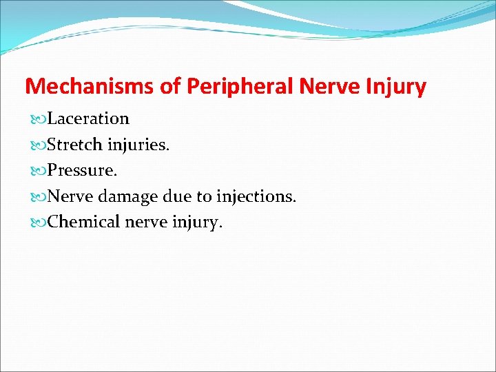 Mechanisms of Peripheral Nerve Injury Laceration Stretch injuries. Pressure. Nerve damage due to injections.