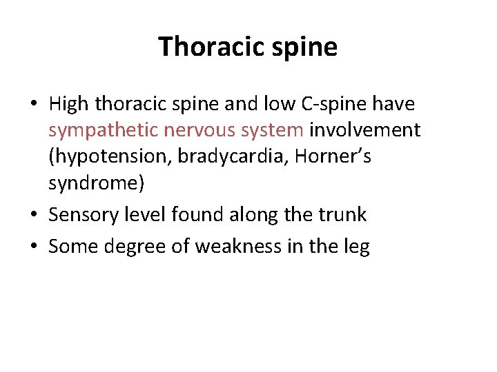 Thoracic spine • High thoracic spine and low C-spine have sympathetic nervous system involvement