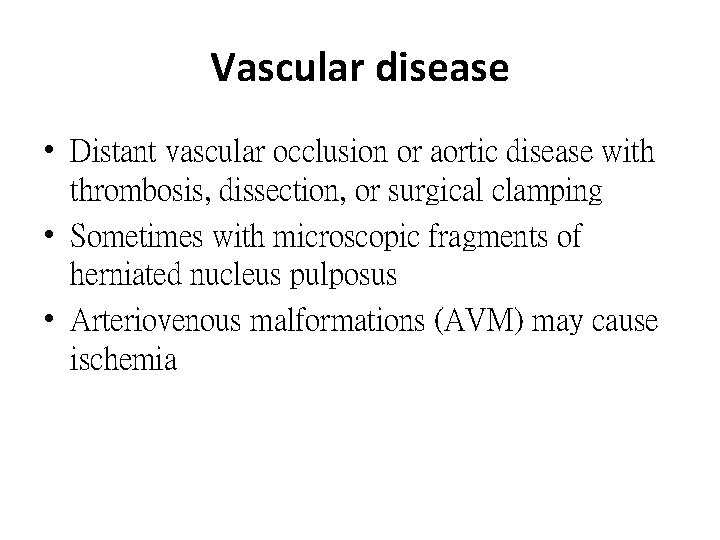 Vascular disease • Distant vascular occlusion or aortic disease with thrombosis, dissection, or surgical