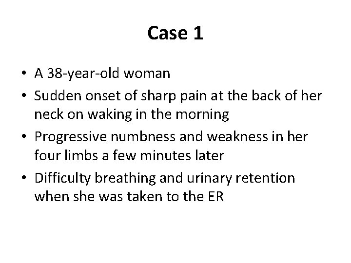 Case 1 • A 38 -year-old woman • Sudden onset of sharp pain at