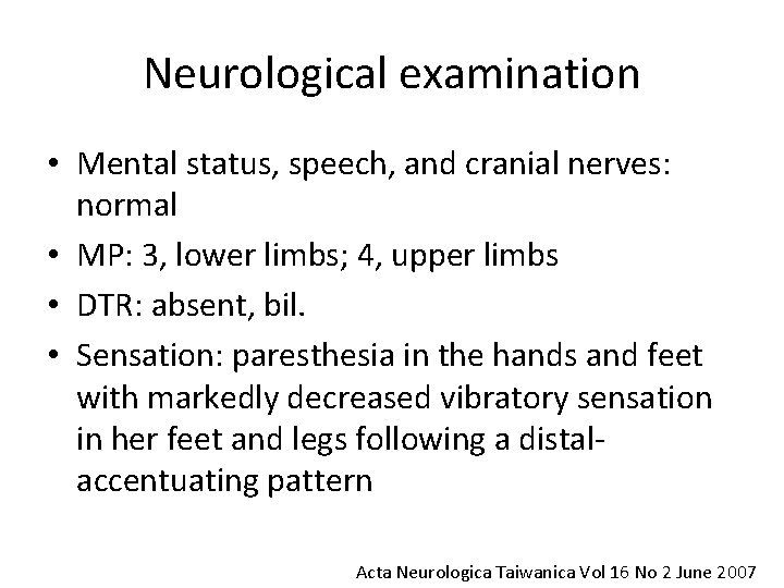 Neurological examination • Mental status, speech, and cranial nerves: normal • MP: 3, lower