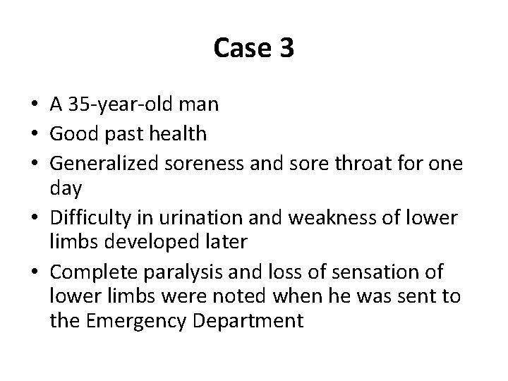 Case 3 • A 35 -year-old man • Good past health • Generalized soreness