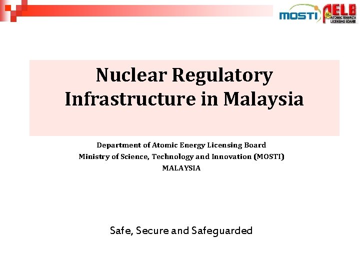 Nuclear Regulatory Infrastructure in Malaysia NUCLEAR ENERGY REGULATORY POLICY IN MALAYSIA Department of Atomic