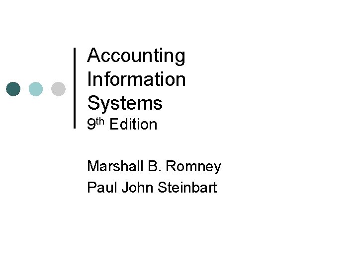 Accounting Information Systems 9 th Edition Marshall B. Romney Paul John Steinbart 