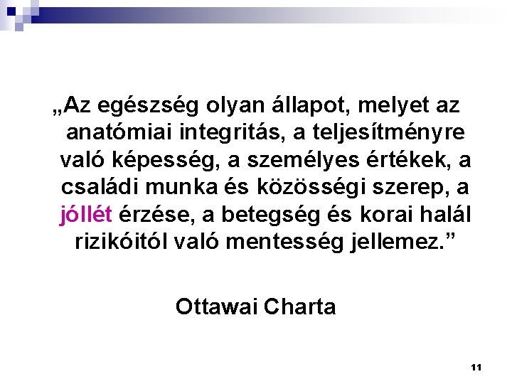 „Az egészség olyan állapot, melyet az anatómiai integritás, a teljesítményre való képesség, a személyes „Az egészség olyan állapot, melyet az anatómiai integritás, a teljesítményre való képesség, a személyes