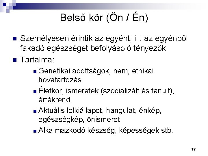 Belső kör (Ön / Én) n n Személyesen érintik az egyént, ill. az egyénből Belső kör (Ön / Én) n n Személyesen érintik az egyént, ill. az egyénből