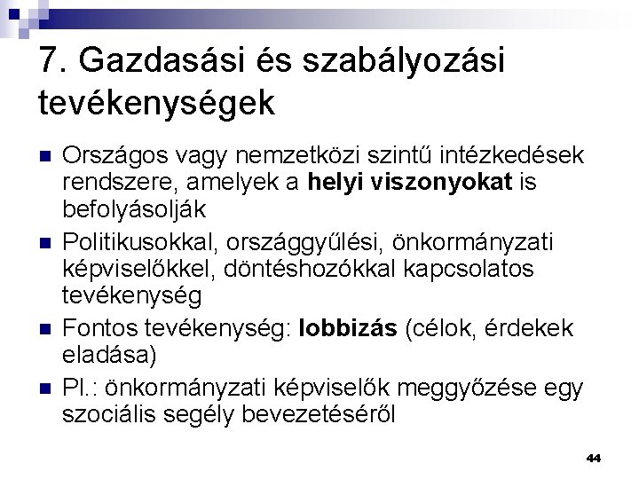 7. Gazdasási és szabályozási tevékenységek n n Országos vagy nemzetközi szintű intézkedések rendszere, amelyek