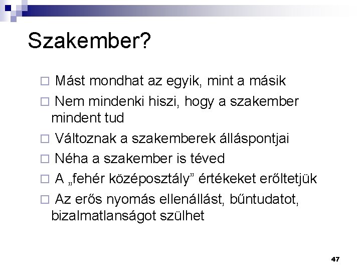 Szakember? Mást mondhat az egyik, mint a másik ¨ Nem mindenki hiszi, hogy a Szakember? Mást mondhat az egyik, mint a másik ¨ Nem mindenki hiszi, hogy a