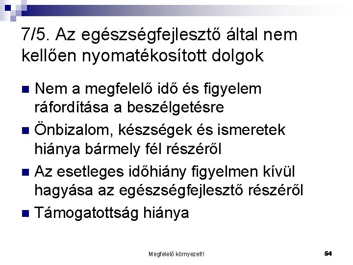 7/5. Az egészségfejlesztő által nem kellően nyomatékosított dolgok Nem a megfelelő idő és figyelem