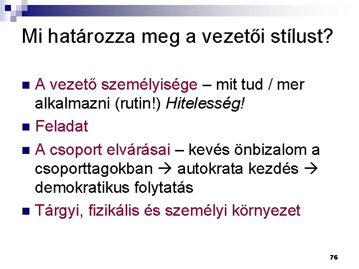 Mi határozza meg a vezetői stílust? A vezető személyisége – mit tud / mer