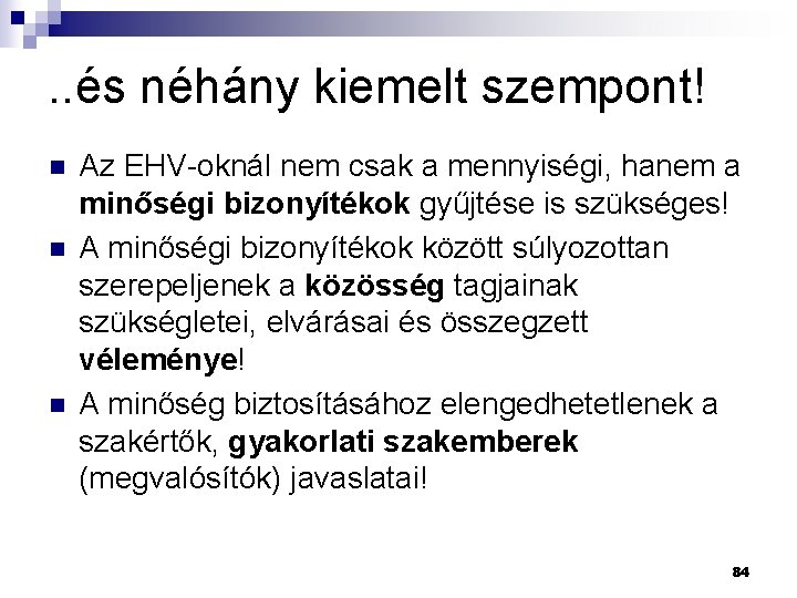 . . és néhány kiemelt szempont! n n n Az EHV-oknál nem csak a