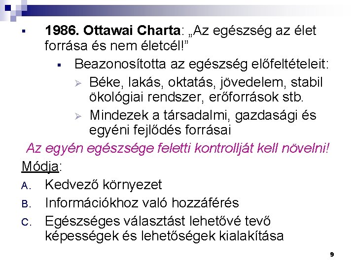 1986. Ottawai Charta: „Az egészség az élet forrása és nem életcél!” § Beazonosította az