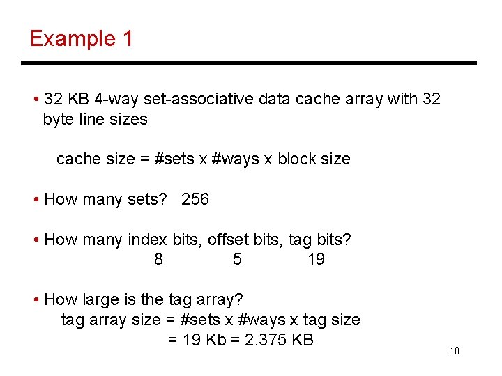 Example 1 • 32 KB 4 -way set-associative data cache array with 32 byte