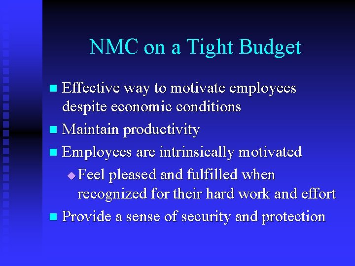 NMC on a Tight Budget Effective way to motivate employees despite economic conditions n