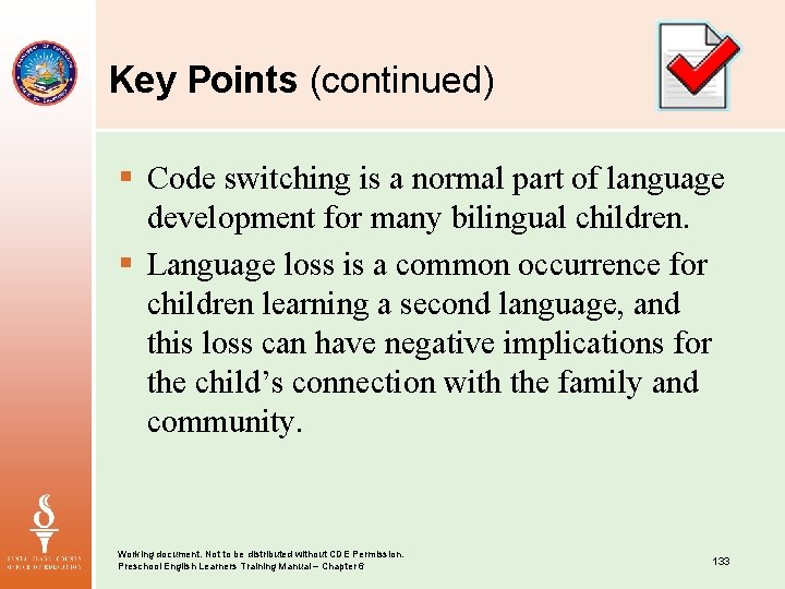 Key Points (continued) § Code switching is a normal part of language development for