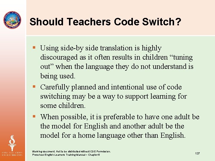 Should Teachers Code Switch? § Using side-by side translation is highly discouraged as it
