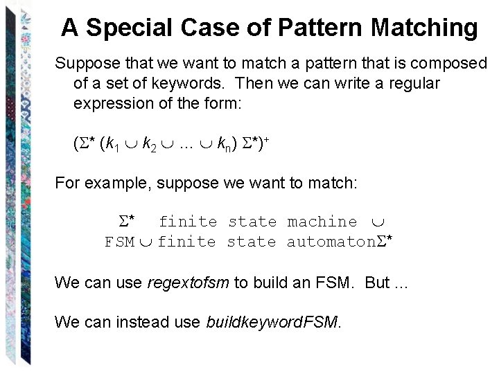 A Special Case of Pattern Matching Suppose that we want to match a pattern