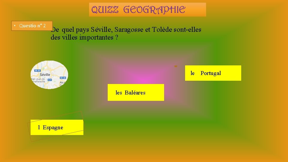  • Questio n° 2 De quel pays Séville, Saragosse et Tolède sont-elles des