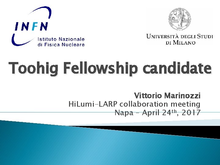 Toohig Fellowship candidate Vittorio Marinozzi Hi. Lumi-LARP collaboration meeting Napa – April 24 th,