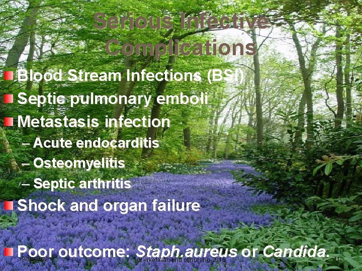Serious Infective Complications Blood Stream Infections (BSI) Septic pulmonary emboli Metastasis infection – Acute