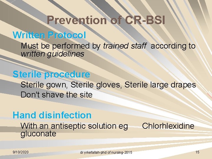 Prevention of CR-BSI Written Protocol Must be performed by trained staff according to written