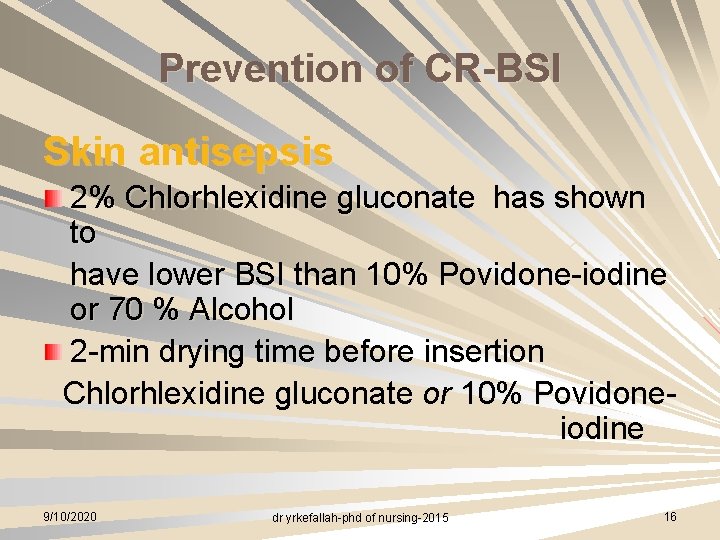 Prevention of CR-BSI Skin antisepsis 2% Chlorhlexidine gluconate has shown to have lower BSI