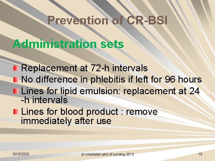 Prevention of CR-BSI Administration sets Replacement at 72 -h intervals No difference in phlebitis