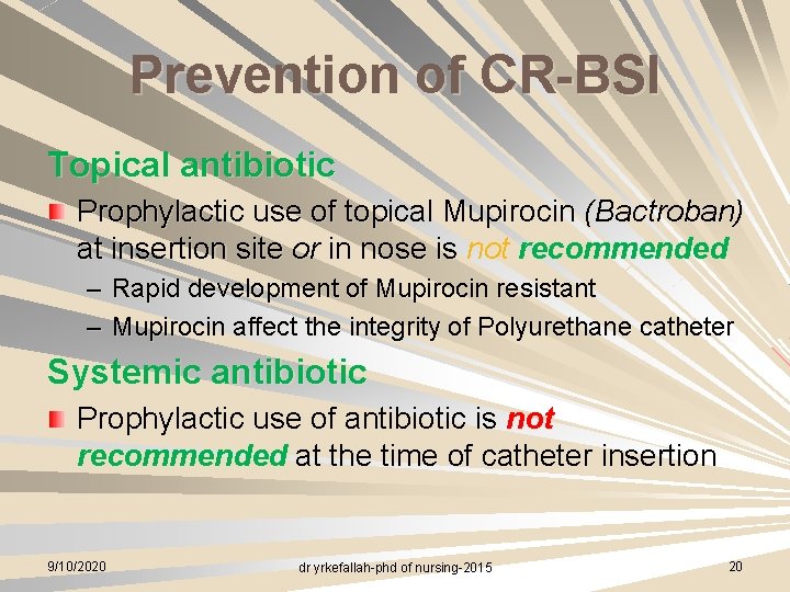Prevention of CR-BSI Topical antibiotic Prophylactic use of topical Mupirocin (Bactroban) at insertion site
