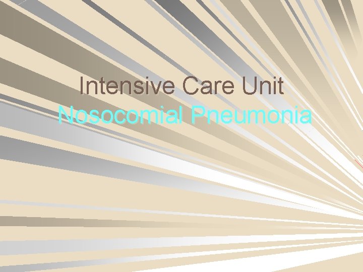 Intensive Care Unit Nosocomial Pneumonia 