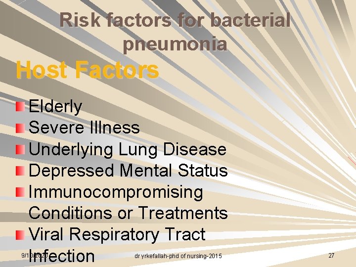 Risk factors for bacterial pneumonia Host Factors Elderly Severe Illness Underlying Lung Disease Depressed