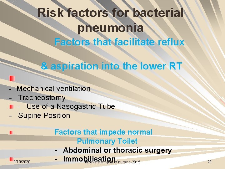 Risk factors for bacterial pneumonia Factors that facilitate reflux & aspiration into the lower