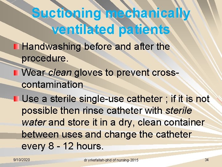 Suctioning mechanically ventilated patients Handwashing before and after the procedure. Wear clean gloves to